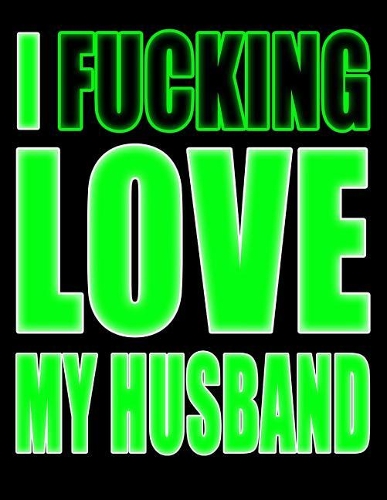 I Fucking Love My Husband
