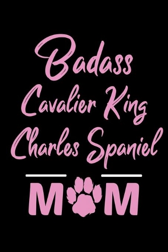 Badass Cavalier King Charles Spaniel Mom