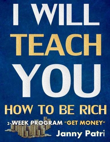 I Will Teach You How to Be Rich