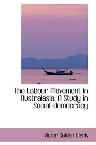 The Labour Movement in Australasia: A Study in Social-Democracy(English)