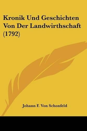 Kronik Und Geschichten Von Der Landwirthschaft (1792)