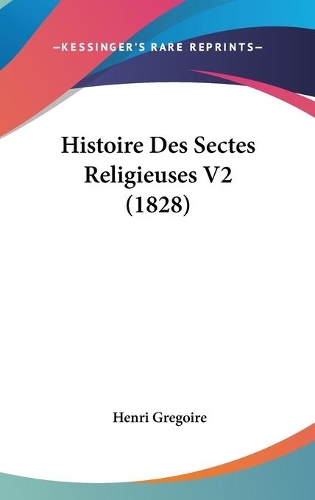 Histoire Des Sectes Religieuses V2 (1828)