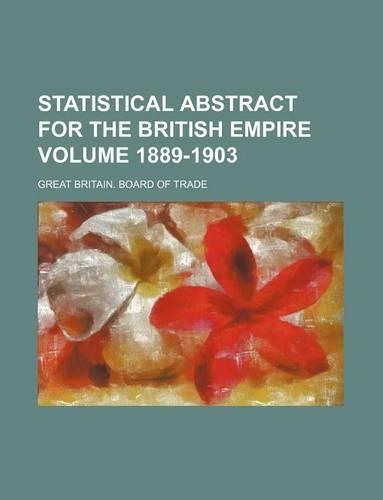 Statistical Abstract for the British Empire Volume 1889-1903