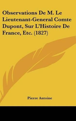 Observations de M. Le Lieutenant-General Comte DuPont, Sur L'Histoire de France, Etc. (1827)