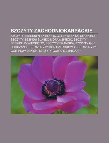Szczyty Zachodniokarpackie: Szczyty Beskidu Niskiego, Szczyty Beskidu L Skiego, Szczyty Beskidu L Sko-Morawskiego(Polish)