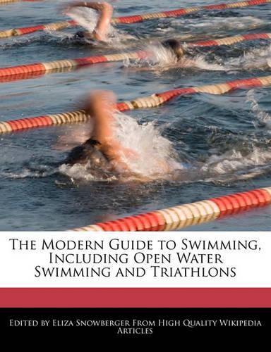 The Modern Guide to Swimming, Including Open Water Swimming and Triathlons