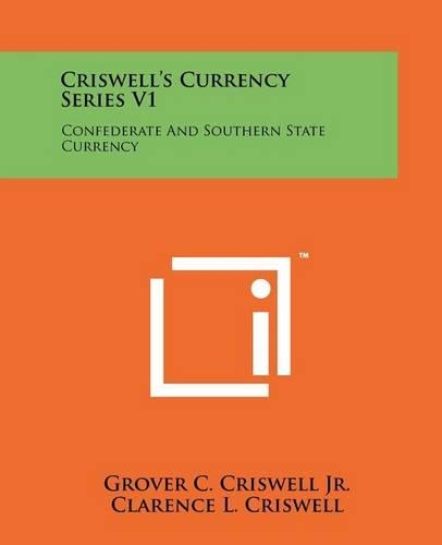 Criswell's Currency Series V1: Confederate And Southern State Currency(English)