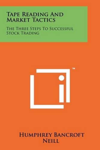 Tape Reading And Market Tactics: The Three Steps To Successful Stock Trading(English)