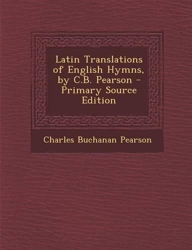 Latin Translations of English Hymns, by C.B. Pearson