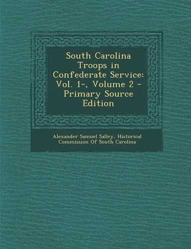 South Carolina Troops in Confederate Service: Vol. 1-, Volume 2