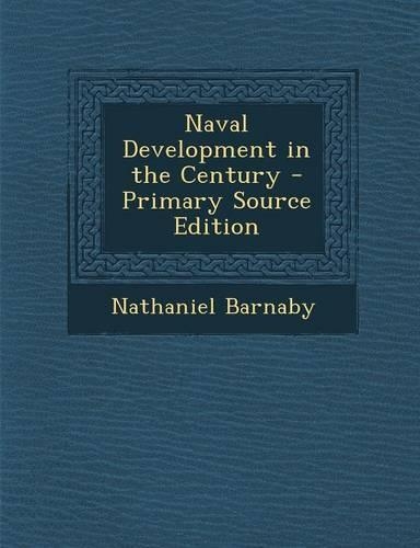 Naval Development in the Century - Primary Source Edition: (English)