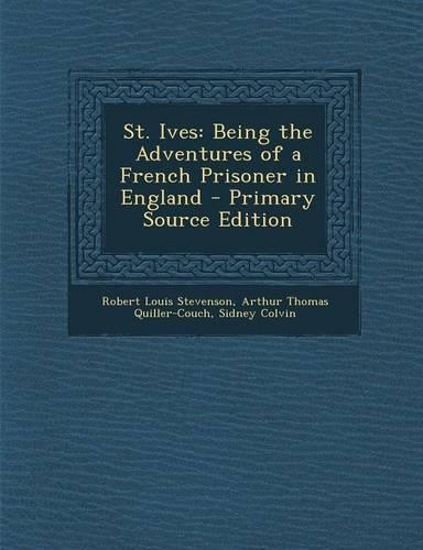 St. Ives: Being the Adventures of a French Prisoner in England(English)