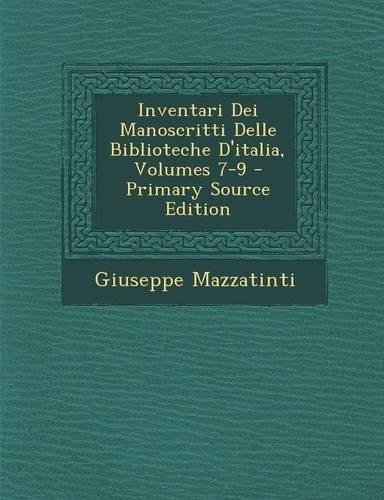 Inventari Dei Manoscritti Delle Biblioteche D'Italia, Volumes 7-9 - Primary Source Edition: (Italian)