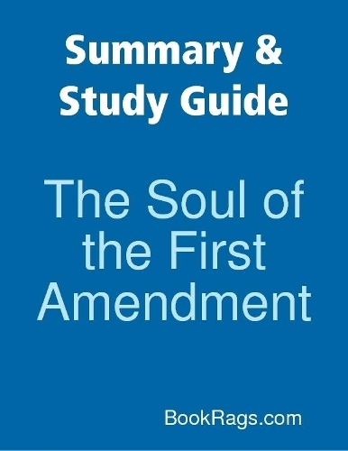 Summary & Study Guide: The Soul of the First Amendment