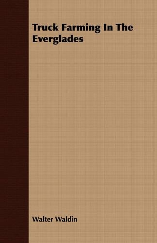 Truck Farming In The Everglades