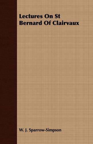 Lectures On St Bernard Of Clairvaux: (English)