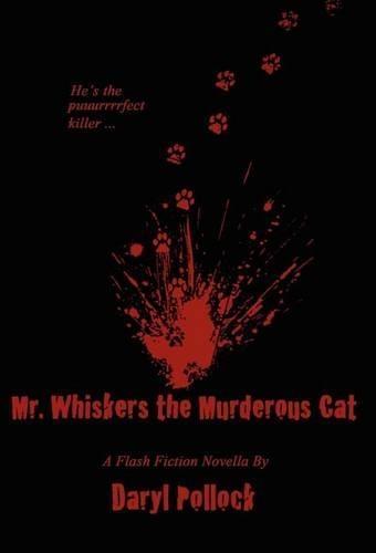Mr. Whiskers the Murderous Cat: A Flash Fiction Novella(English)