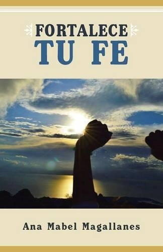 Fortalece Tu Fe: (Spanish)