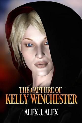 The Capture of Kelly Winchester: (1 Kelly Winchester)