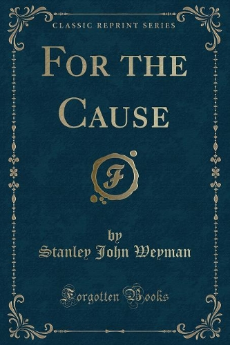 For the Cause (Classic Reprint)