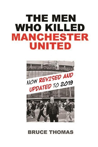 The Men Who Killed Manchester United: ...One Fan's View