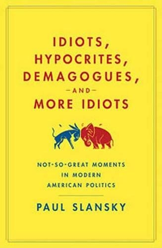 Idiots, Hypocrites, Demagogues, and More Idiots