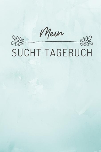 Mein Sucht Tagebuch: A4 Suchttagebuch PUNKTIERT für Patienten zum Ausfüllen - Selbsthilfebuch bei Alkoholsucht, Drogensucht, Spielsucht - Psychotherapie - Geschenk für S