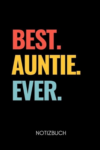 Best. Auntie. Ever. Notizbuch: A5 Notizbuch PUNKTIERT als Geschenk für werdende Patentanten - Du wirst Tante - Geschenkidee - Weihnachtsgeschenke Schwester - Schwanger Überraschun