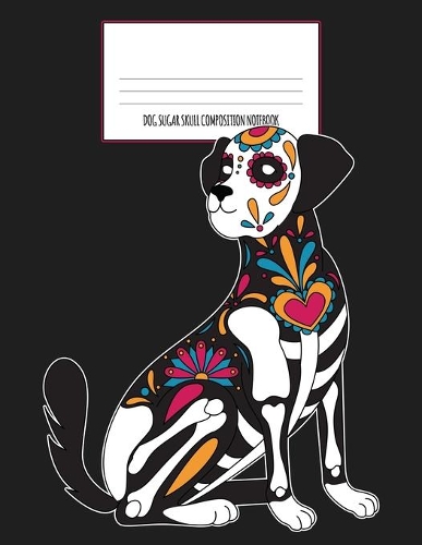 Dog Sugar Skull Composition Notebook