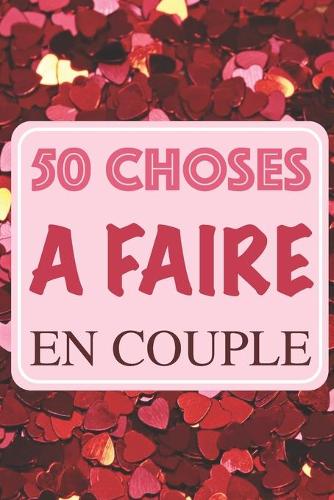 50 Choses à faire en couple