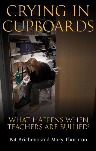 Crying in Cupboards: What happens when teachers are bullied?