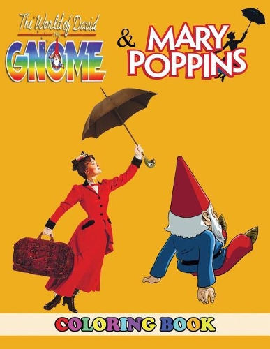 David the Gnome and Mary Poppins Coloring Book: 2 in 1 Coloring Book for Kids and Adults, Activity Book, Great Starter Book for Children with Fun, Easy, and Relaxing Coloring Pages