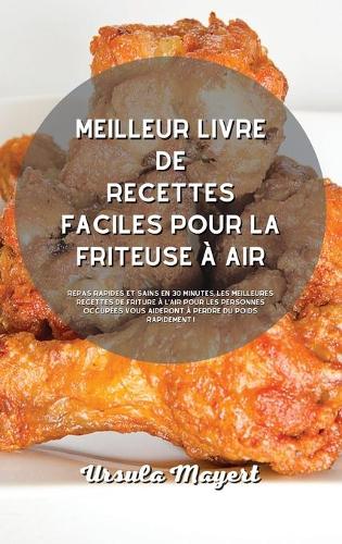 Recettes de friteuse à air en 30 minutes.