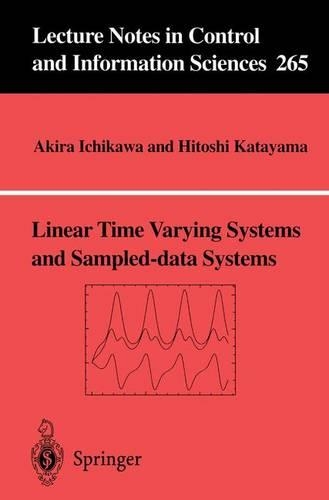 Linear Time Varying Systems and Sampled-Data Systems: (265 Lecture Notes in Control and Information Sciences)