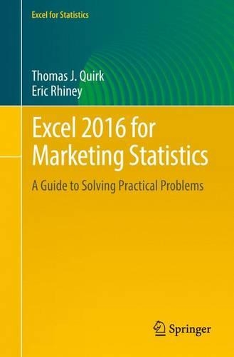 Excel 2016 for Marketing Statistics: A Guide to Solving Practical Problems(Excel for Statistics)