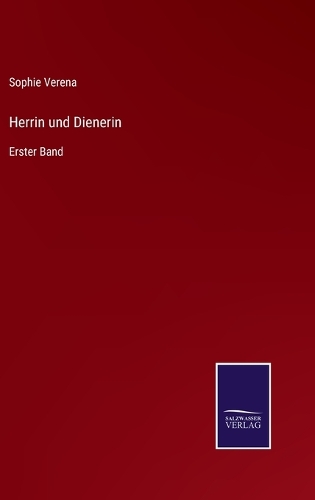 Herrin und Dienerin: Erster Band