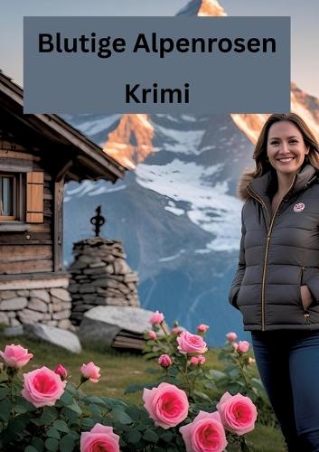 Blutige Alpenrosen: Krimi