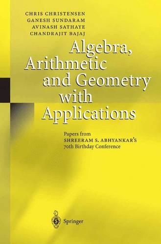 Algebra, Arithmetic and Geometry with Applications: Papers from Shreeram S. Abhyankar’s 70th Birthday Conference(English)