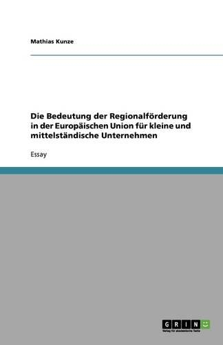Die Bedeutung der Regionalförderung in der Europäischen Union für kleine und mittelständische Unternehmen: (German)