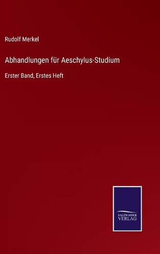 Abhandlungen für Aeschylus-Studium