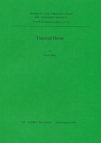 Timurid Herat: (v. 56 Tubinger Atlas des Vorderen Orients (TAVO): Series B)