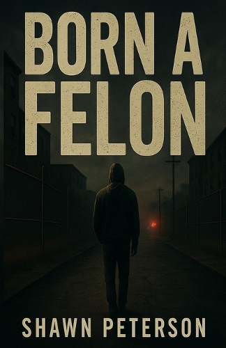 Born a Felon: The hardest thing I ever did was nothing at all.