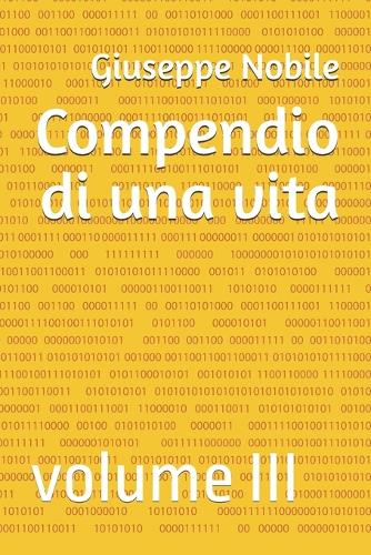 Compendio di una vita: volume III