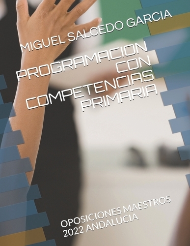 Programacion Con Competencias Primaria: Oposiciones Maestros 2022 Andalucia(2 Educacion)