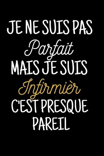 Je ne suis pas parfait mais je suis infirmier