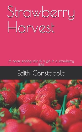 Strawberry Harvest: A never ending tale of a girl in a strawberry field(0 Folk Tales)