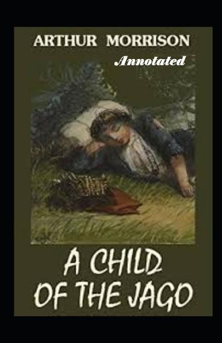 A Child of the Jago Annotated