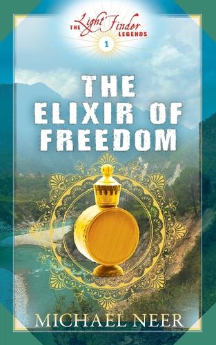 The Elixir of Freedom: (1 The Light Finder Legends)
