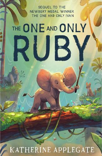 The One and Only Ruby: (The One and Only Ivan)