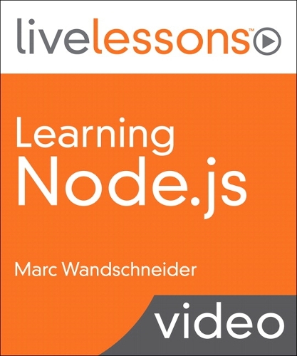 Learning Node.js: (LiveLessons)